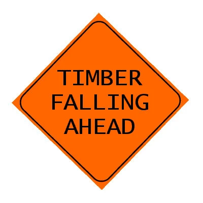 Cowlitz River Rigging Sign - Timber Falling Ahead 1 Cowlitz River Rigging Sign - Timber Falling Ahead